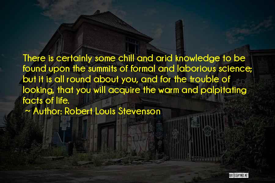 Some Facts Of Life Quotes By Robert Louis Stevenson