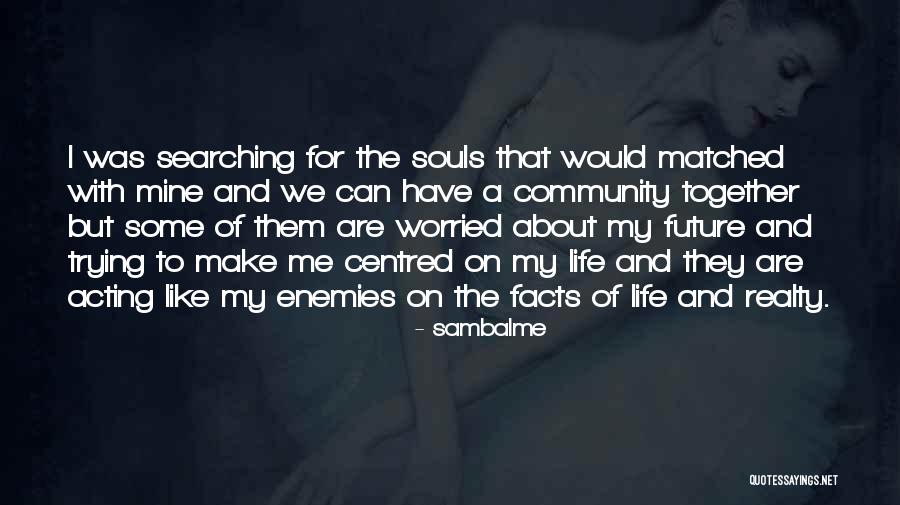 Some Facts Of Life Quotes By Sambalme Some Facts Of Life Quotes By Sambalme