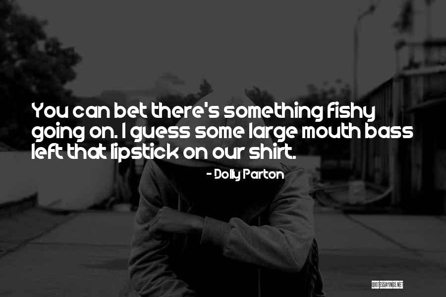 Some Fishy Quotes By Dolly Parton Some Fishy Quotes By Dolly Parton