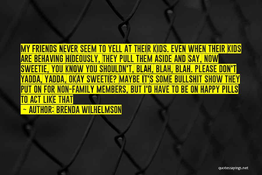 Some Friends Are Family Quotes By Brenda Wilhelmson