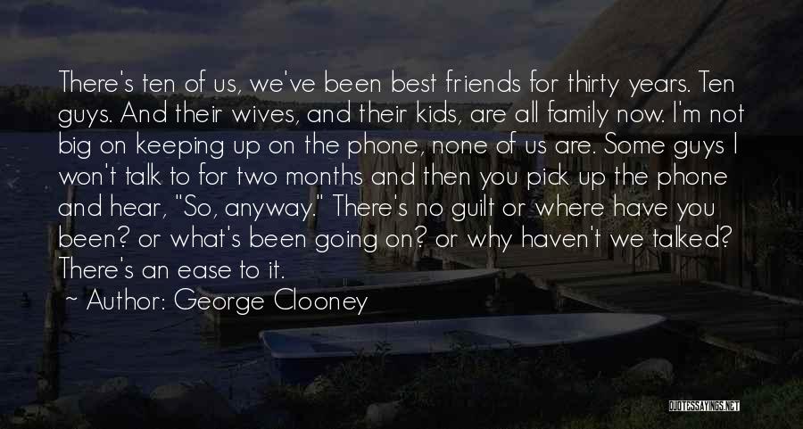 Some Friends Are Family Quotes By George Clooney
