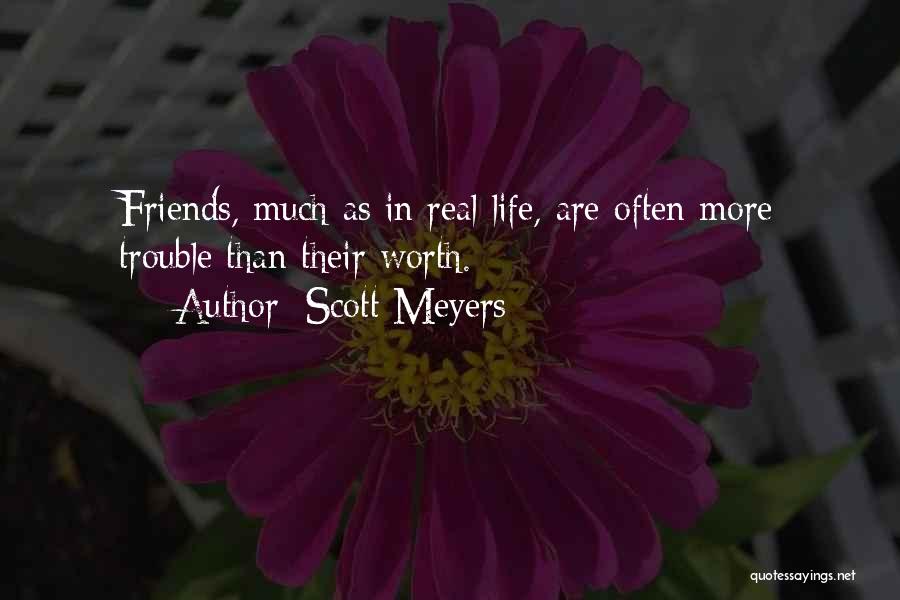Some Friends Are Just Not Worth It Quotes By Scott Meyers