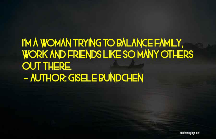 Some Friends Are Like Family Quotes By Gisele Bundchen