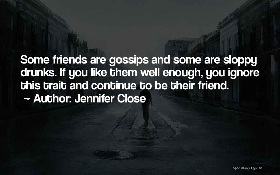 Some Friends Are Like Quotes By Jennifer Close