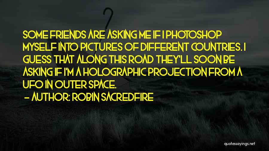 Some Friends Are Quotes By Robin Sacredfire