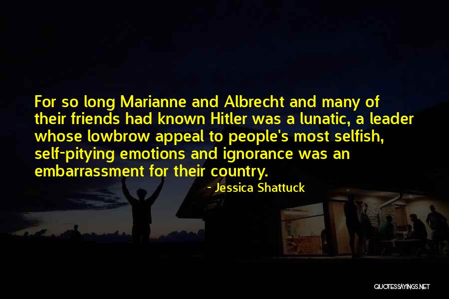 Some Friends Are Selfish Quotes By Jessica Shattuck Some Friends Are Selfish Quotes By Jessica Shattuck