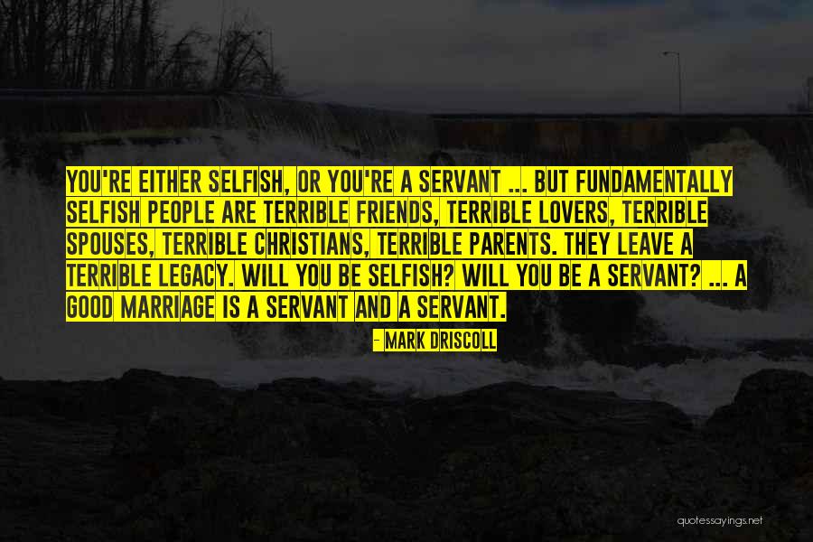 Some Friends Are Selfish Quotes By Mark Driscoll Some Friends Are Selfish Quotes By Mark Driscoll