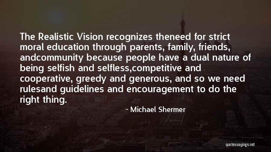 Some Friends Are Selfish Quotes By Michael Shermer Some Friends Are Selfish Quotes By Michael Shermer