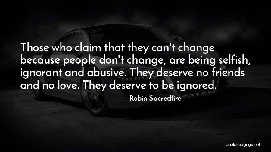 Some Friends Are Selfish Quotes By Robin Sacredfire Some Friends Are Selfish Quotes By Robin Sacredfire