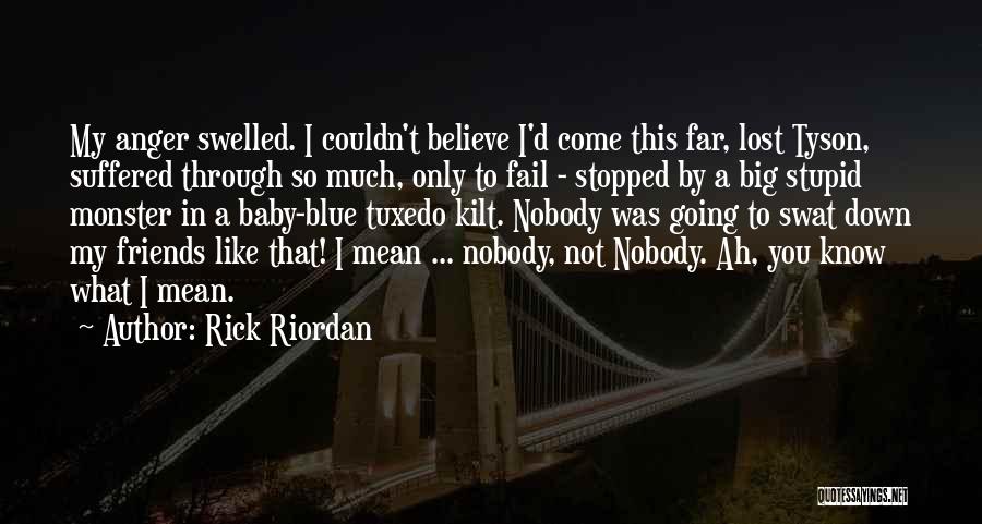 Some Friends Are So Mean Quotes By Rick Riordan