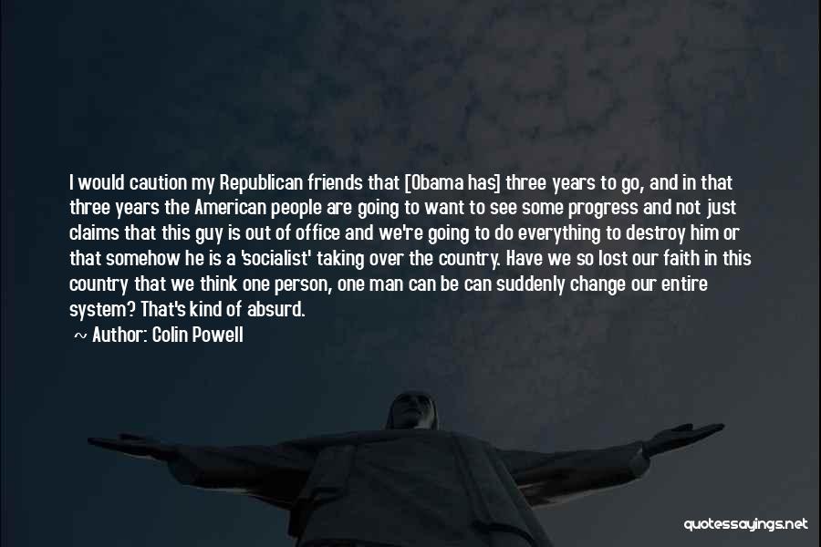 Some Friends Change Quotes By Colin Powell