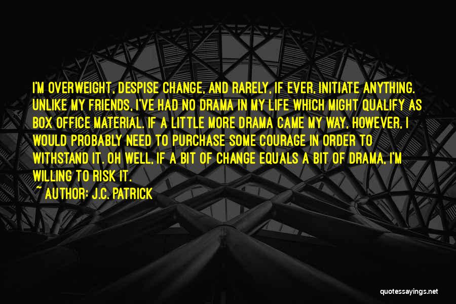Some Friends Change Quotes By J.C. Patrick