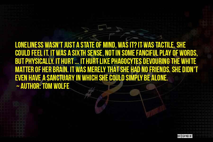 Some Friends Hurt Quotes By Tom Wolfe