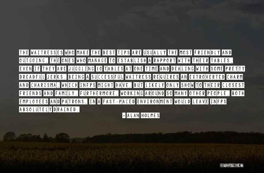 Some Friends Leave Quotes By Alan Holmes Some Friends Leave Quotes By Alan Holmes