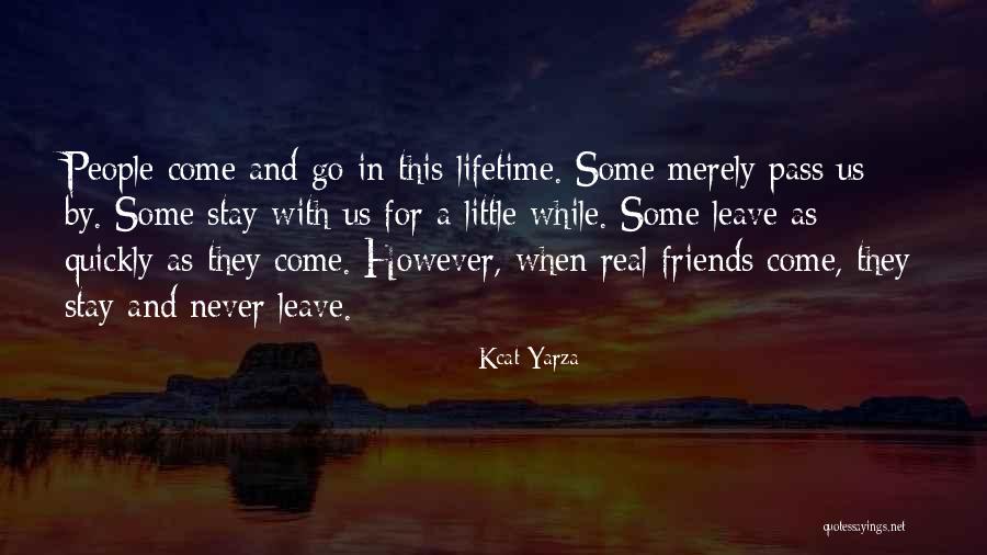 Some Friends Leave Quotes By Kcat Yarza Some Friends Leave Quotes By Kcat Yarza