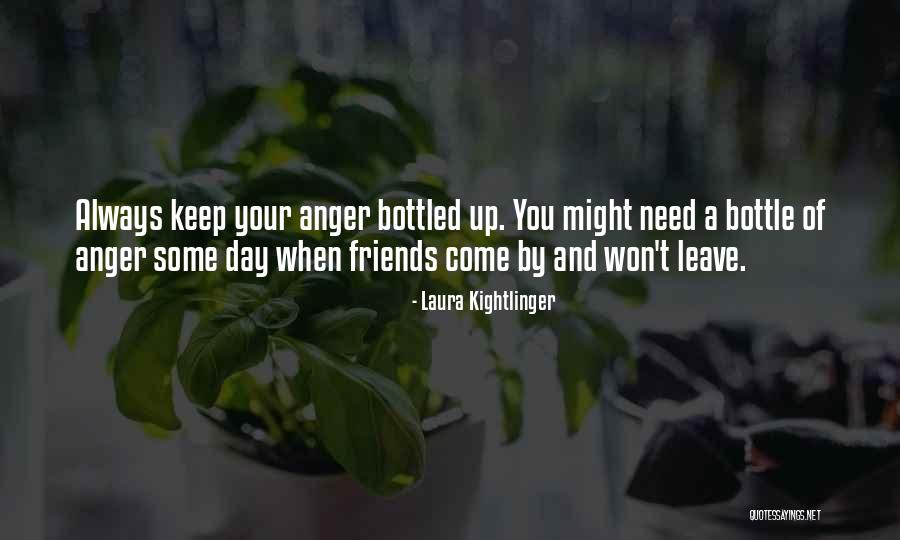 Some Friends Leave Quotes By Laura Kightlinger Some Friends Leave Quotes By Laura Kightlinger