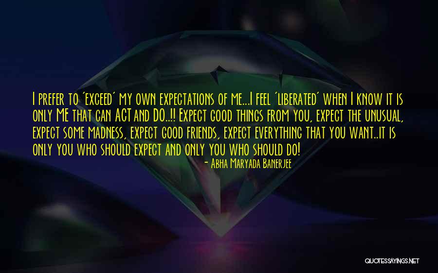 Some Friends Quotes By Abha Maryada Banerjee Some Friends Quotes By Abha Maryada Banerjee