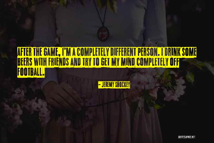Some Friends Quotes By Jeremy Shockey Some Friends Quotes By Jeremy Shockey