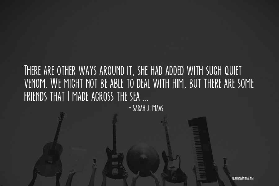 Some Friends Quotes By Sarah J. Maas Some Friends Quotes By Sarah J. Maas