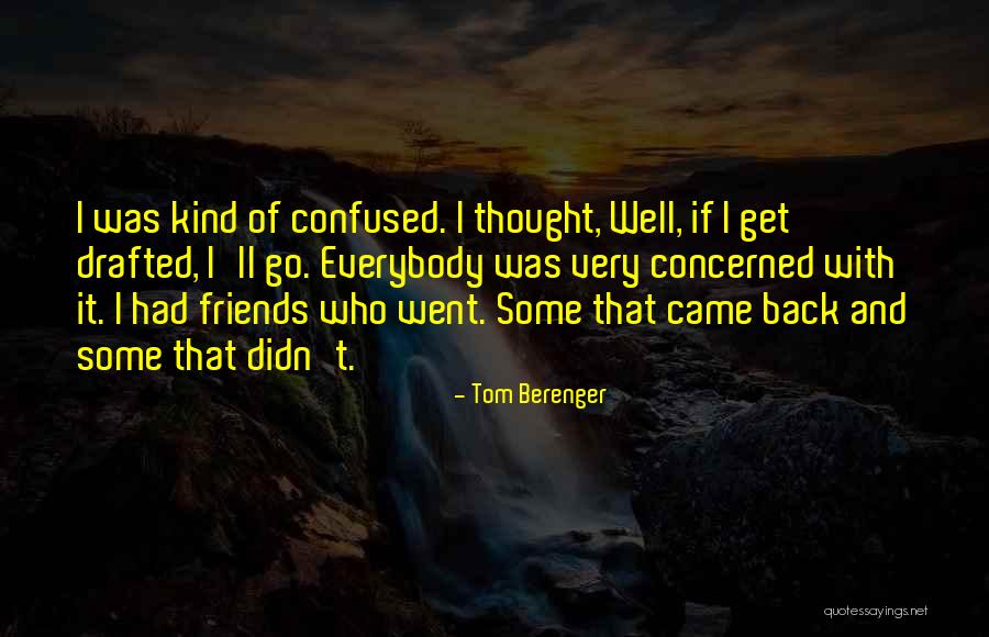 Some Friends Quotes By Tom Berenger Some Friends Quotes By Tom Berenger