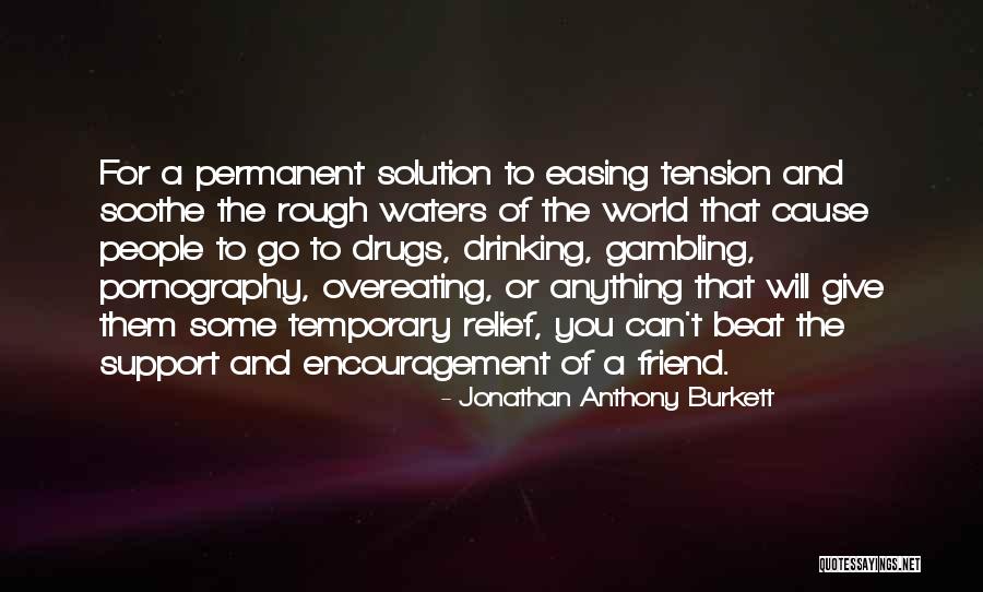 Some Friendship Quotes By Jonathan Anthony Burkett Some Friendship Quotes By Jonathan Anthony Burkett