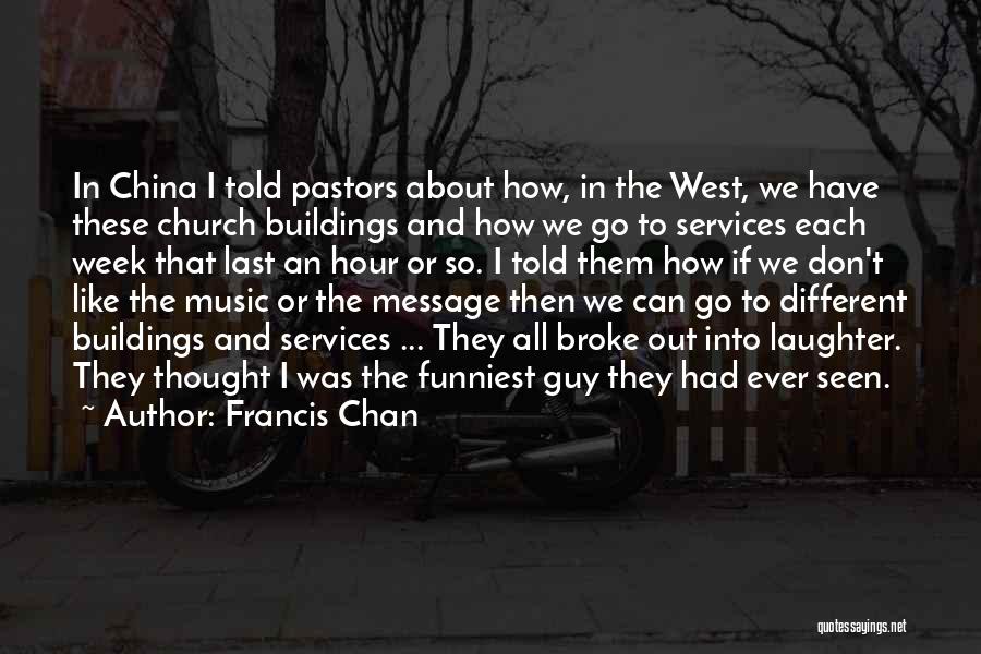Some Funniest Quotes By Francis Chan