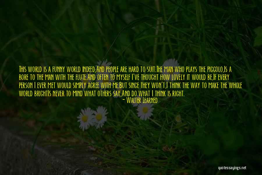 Some Funny Flute Quotes By Walter Learned Some Funny Flute Quotes By Walter Learned