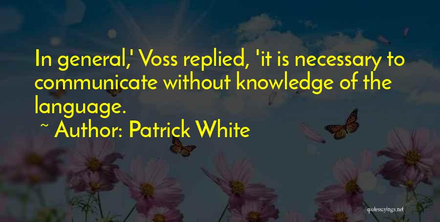 Some General Knowledge Quotes By Patrick White