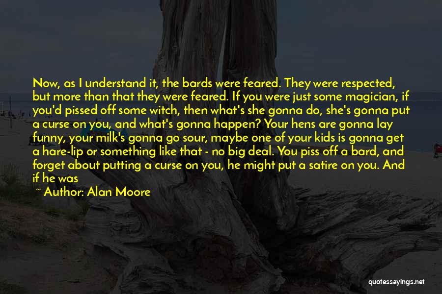 Some Good And Funny Quotes By Alan Moore