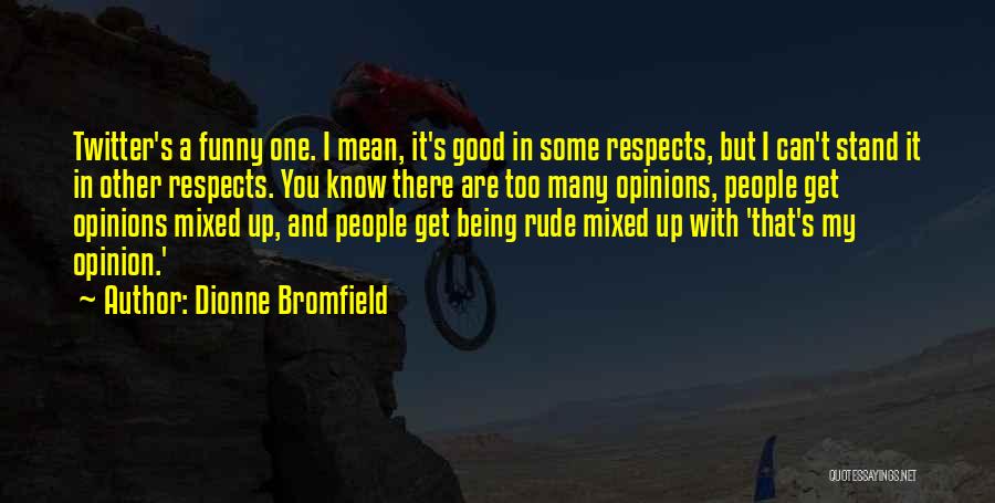 Some Good And Funny Quotes By Dionne Bromfield
