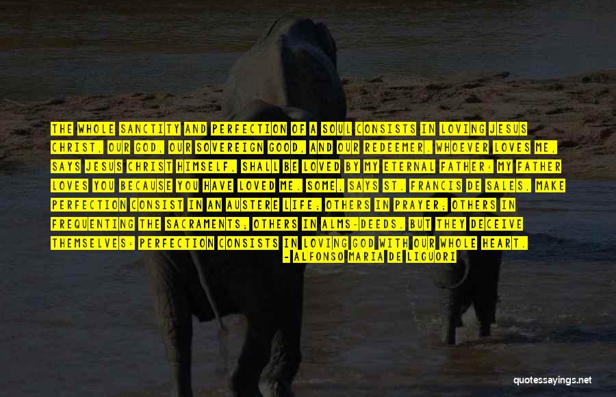 Some Good Loving Quotes By Alfonso Maria De Liguori Some Good Loving Quotes By Alfonso Maria De Liguori
