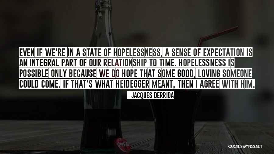 Some Good Loving Quotes By Jacques Derrida Some Good Loving Quotes By Jacques Derrida
