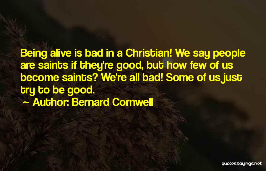 Some Good Some Bad Quotes By Bernard Cornwell