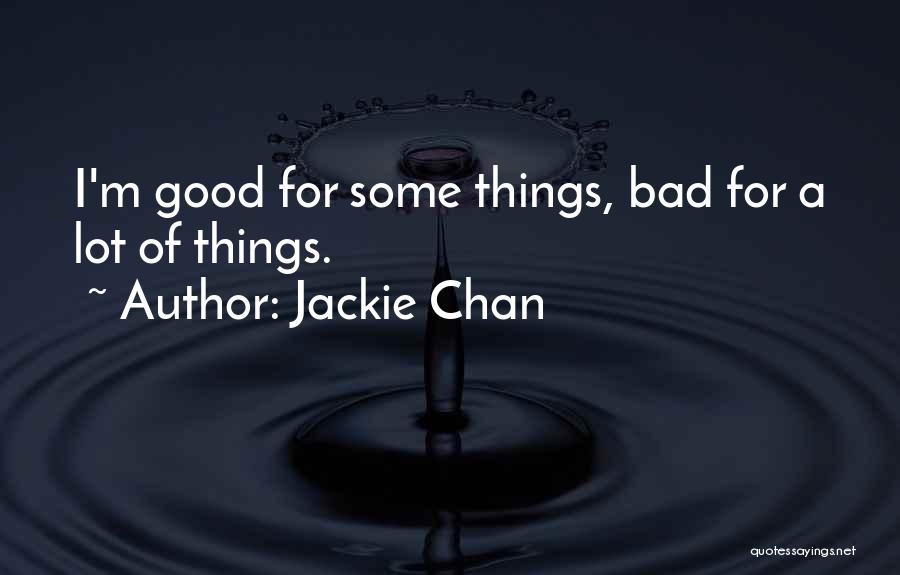 Some Good Some Bad Quotes By Jackie Chan