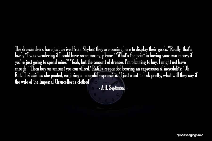 Some Goods Quotes By A.H. Septimius Some Goods Quotes By A.H. Septimius