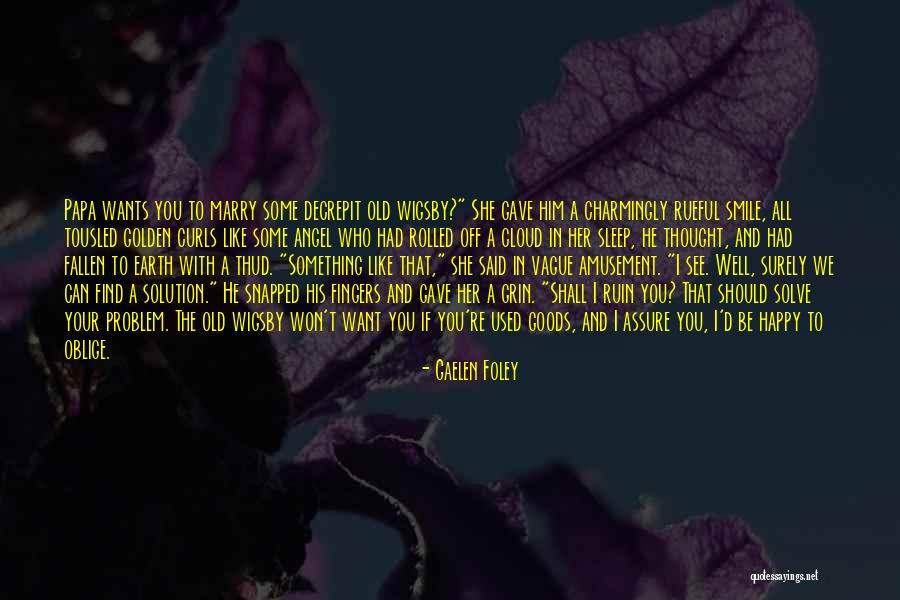 Some Goods Quotes By Gaelen Foley Some Goods Quotes By Gaelen Foley