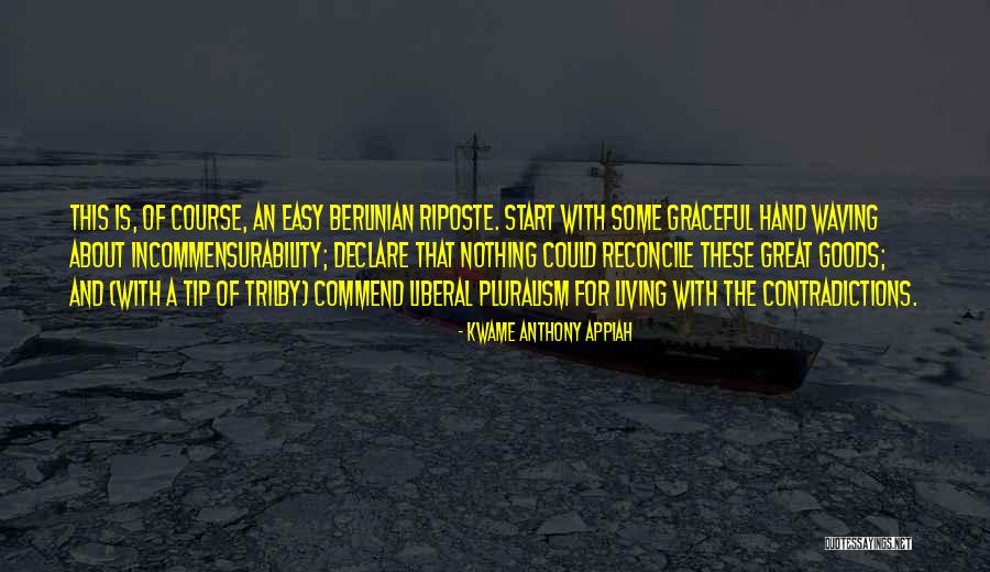 Some Goods Quotes By Kwame Anthony Appiah Some Goods Quotes By Kwame Anthony Appiah