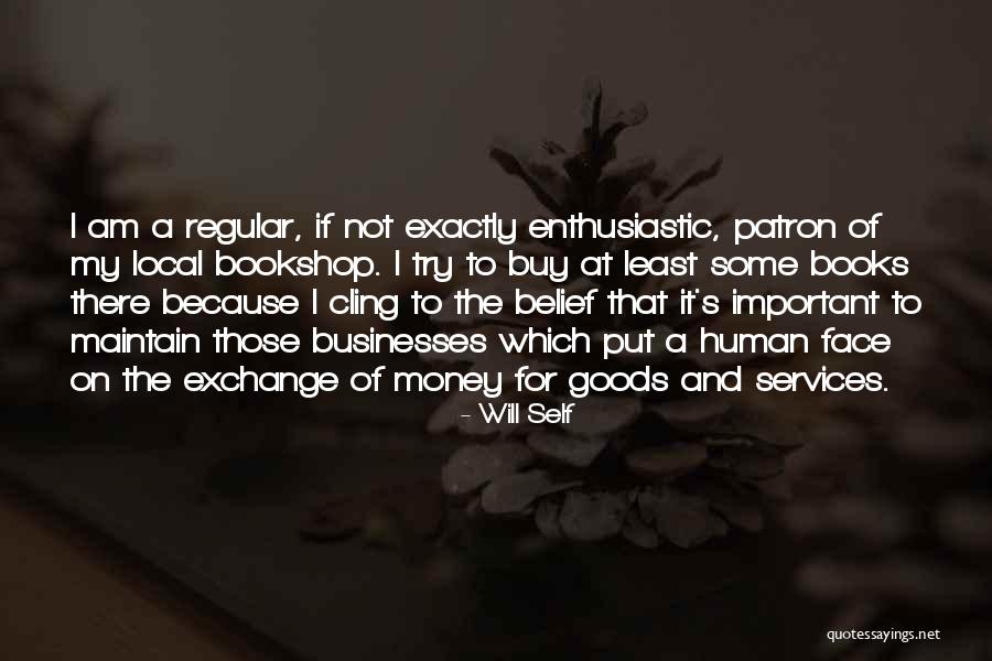 Some Goods Quotes By Will Self Some Goods Quotes By Will Self