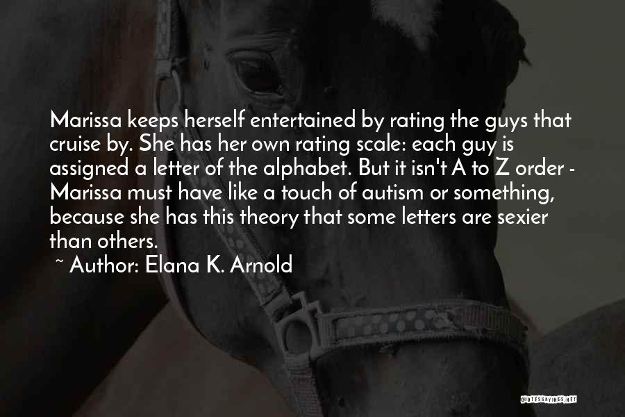 Some Guys Are Like Quotes By Elana K. Arnold