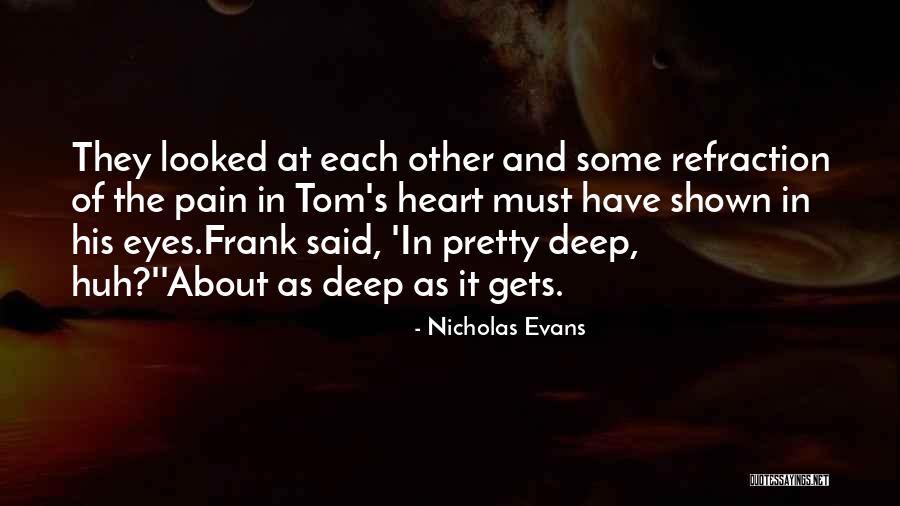 Some Heart Pain Quotes By Nicholas Evans