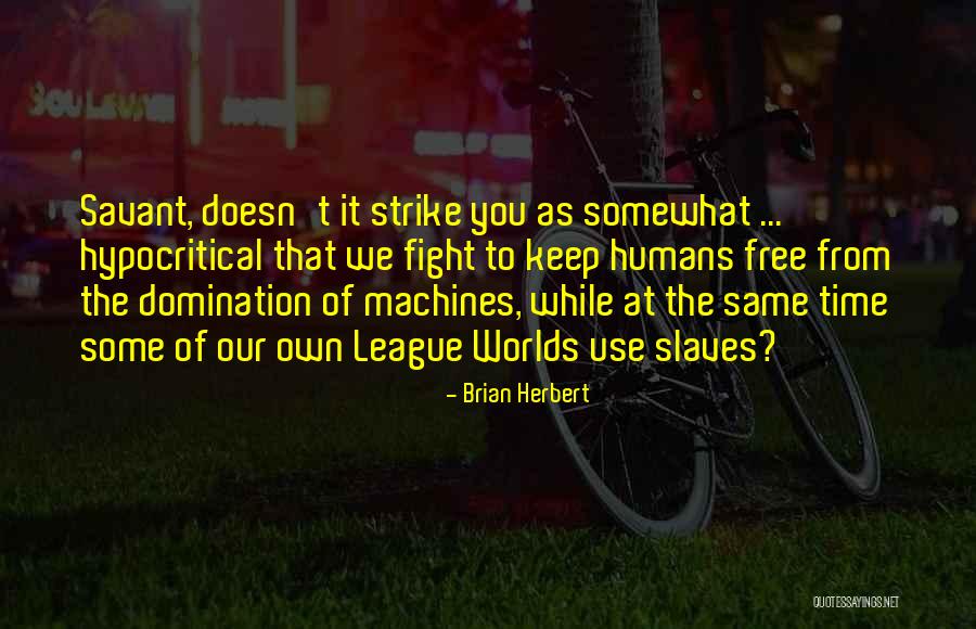 Some Hypocritical Quotes By Brian Herbert Some Hypocritical Quotes By Brian Herbert