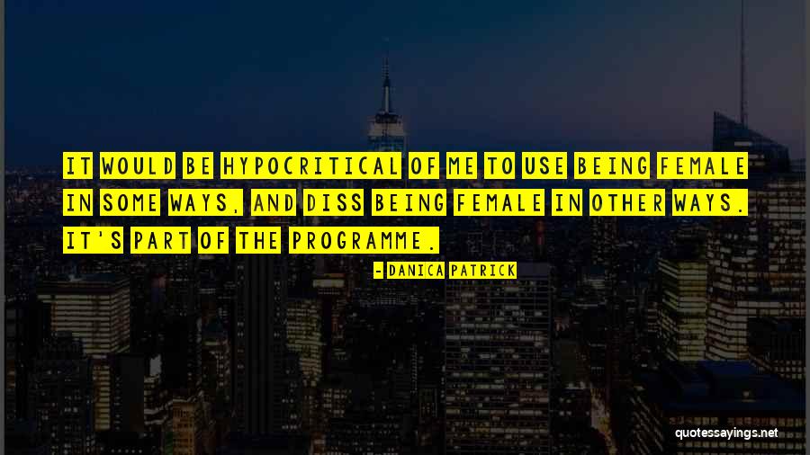 Some Hypocritical Quotes By Danica Patrick Some Hypocritical Quotes By Danica Patrick