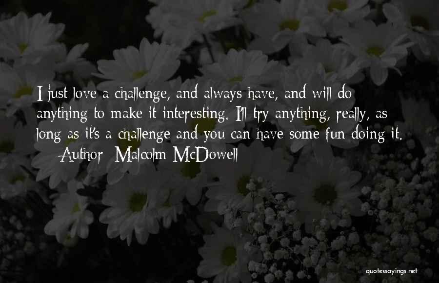 Some Interesting Love Quotes By Malcolm McDowell