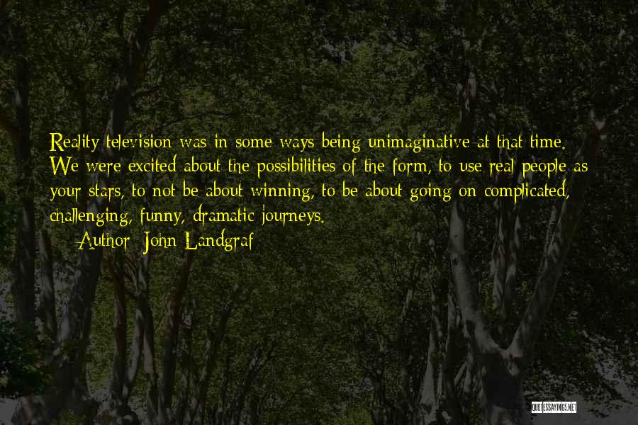 Some Journeys Quotes By John Landgraf