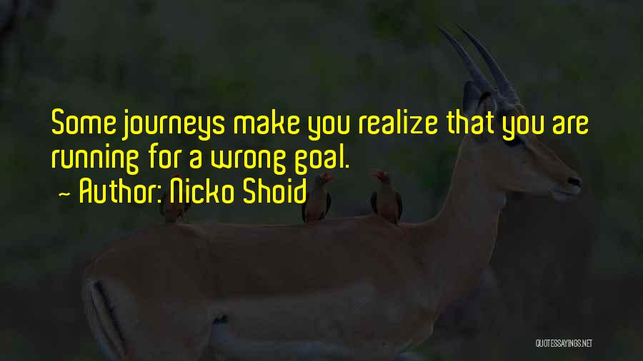 Some Journeys Quotes By Nicko Shoid