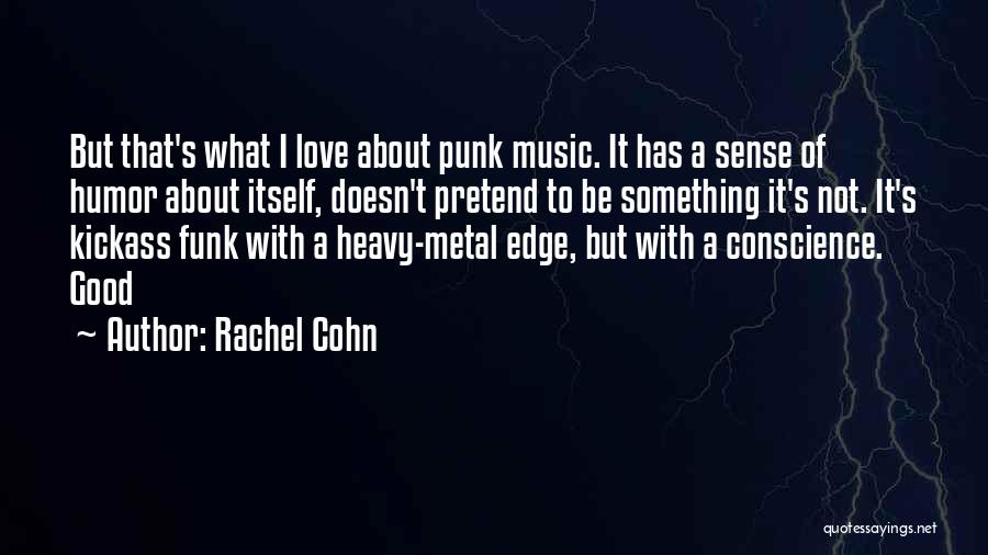 Some Kickass Quotes By Rachel Cohn