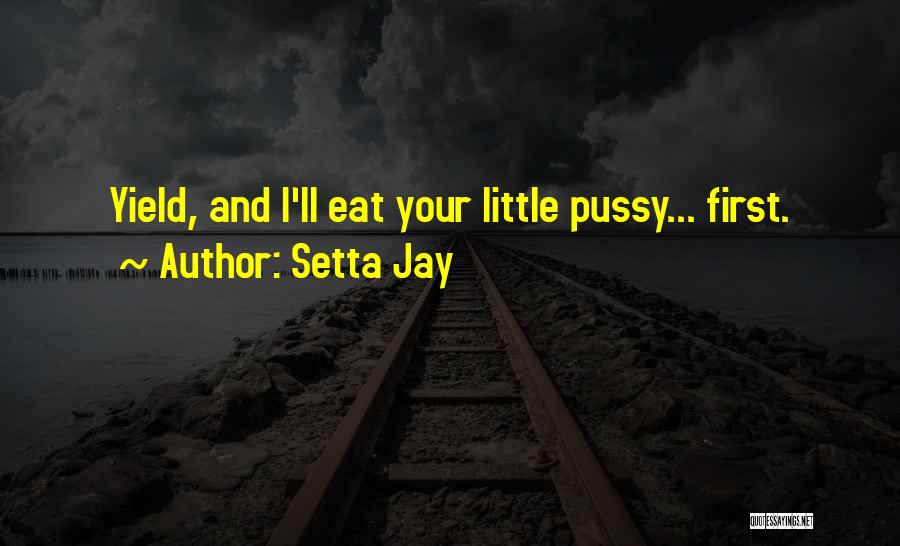 Some Kickass Quotes By Setta Jay