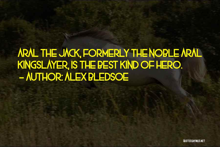 Some Kind Of Hero Quotes By Alex Bledsoe