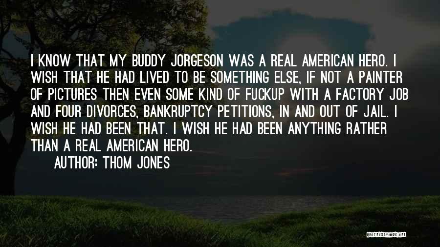 Some Kind Of Hero Quotes By Thom Jones