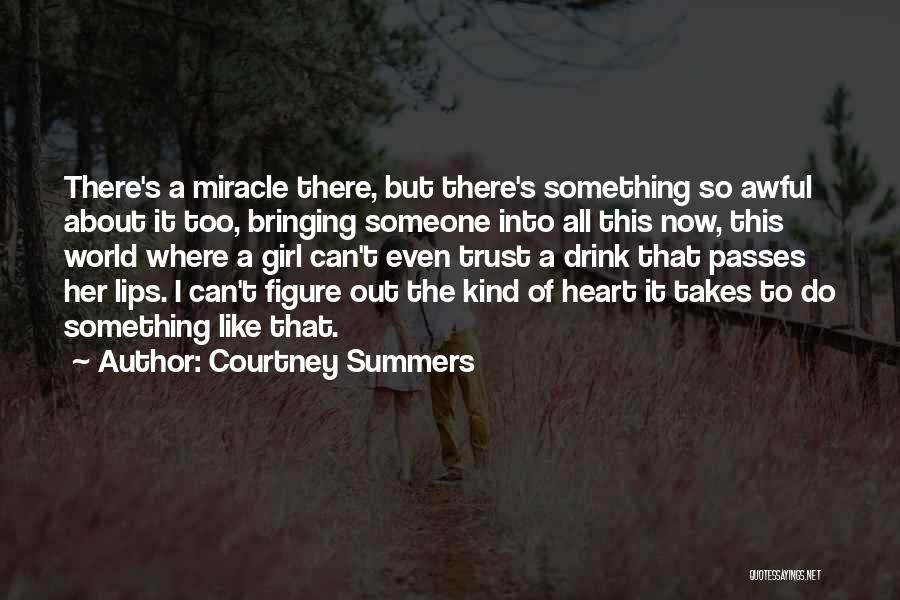 Some Kind Of Miracle Quotes By Courtney Summers